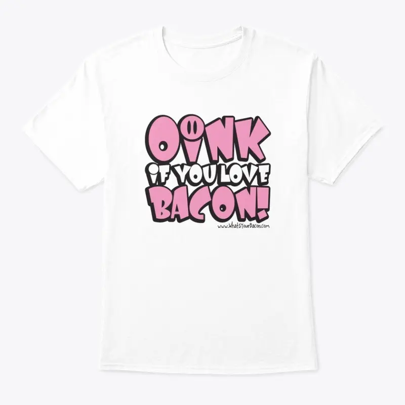 OINK IF YOU LOVE BACON!